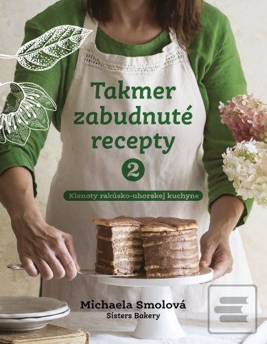 Takmer zabudnuté recepty 2 - Michaela Smolová