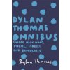 Dylan Thomas Omnibus (Thomas Dylan)(Brožovaná)
