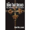 The Bond That Breaks: Will Homosexuality Split the Church? (Williams Don)