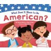 What Does It Mean to Be American? (Rana Diorio,Elad Yoran,Nina Mata)(Pevná)