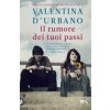 Il rumore dei tuoi passi (Valentina D'Urbano)(Brožovaná)