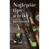 Najlepšie tipy a triky pre rybárov - Markus Bötefür