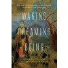 Waking, Dreaming, Being: Self and Consciousness in Neuroscience, Meditation, and Philosophy (Thompson Evan)