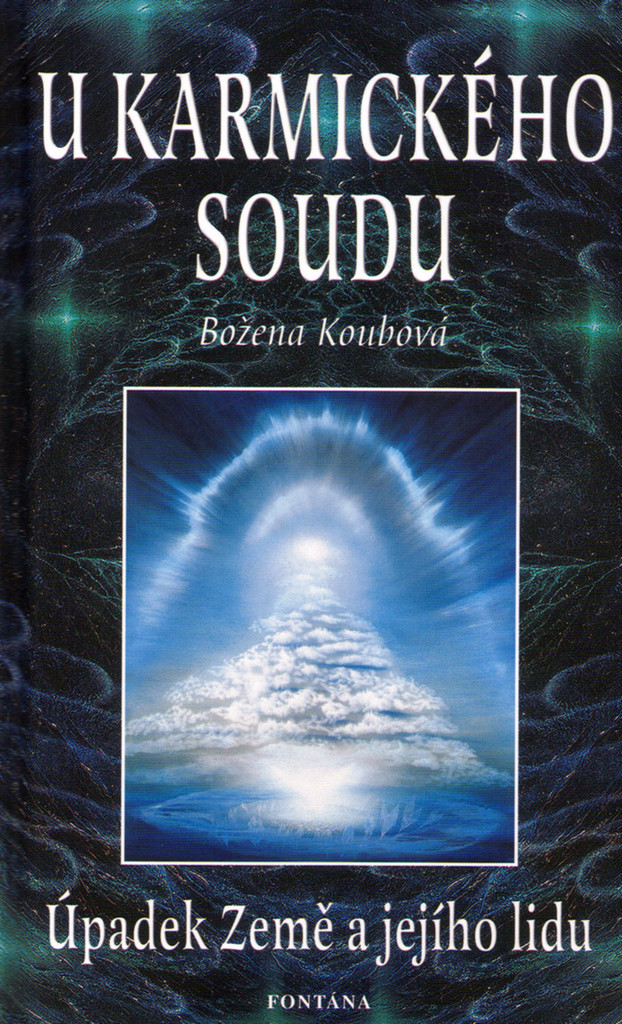 Božena Koubová: U karmického soudu - Úpadek Země a jejího lidu