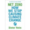 Net Zero: How We Stop Causing Climate Change - Dieter Helm, HarperCollins Publishers