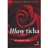 Muhs Wilhelm: Hlasy ticha - 365 myšlenek o tichu (Na stromě mlčení zraje jeho ovoce - klid. (Arthur Schopenhauer) Citáty o tichu - záležitosti tak nedostatkové a nedoceněné. ( 124 str. V6) (vydání Por