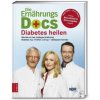Die Ernährungs-Docs - Diabetes heilen