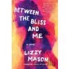 Between The Bliss And Me - Lizzy Mason