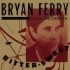 BRYAN FERRY - BITTER-SWEET (1VINYL)