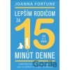 Lepším rodičom za 15 minút denne: 0-7 rokov - Joanna Fortune