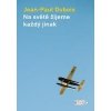 Na světě žijeme každý jinak - Dubois Jean Paul