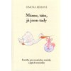 Bémová Simona: Mámo, táto, já jsem tady (milá knížečka rozhovorů miminka s jeho okolím, kterou se můžete naladit na jeho energie, použít říkadla a připsat do ní něco o tom vašem konkrétním ( 45 str. V
