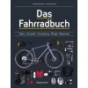 Das Fahrradbuch. Auswahl, Ausrüstung, Pflege, Reparatur, Wartung, Technik, Anschaffung, Ausstattung und Zubehör