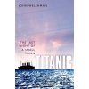Titanic: The Last Night of a Small Town - John Welshman