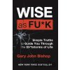 Wise as F*ck - Gary John Bishop