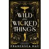 Wild and Wicked Things (FRANCESCA MAY)(Brožovaná)