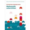 Basiswissen Lehrerbildung: Mathematik unterrichten (Maike Abshagen,Bärbel Barzel,Jürg Kramer,Thomas Riecke-Baulecke,Bettina Rösken-Winter,Christoph Selter)(Brožovaná)