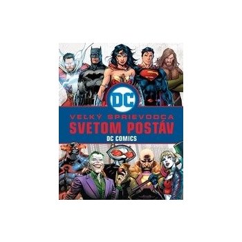 Veľký sprievodca svetom postáv DC Comics [Scott Melanie]