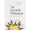 The Growth Delusion - David Pilling, Bloomsbury Publishing