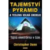 Tajemství pyramid a Teslova volná energie - Dunn Christopher