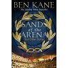 Sands of the Arena and Other Stories (Ben Kane)(Pevná)