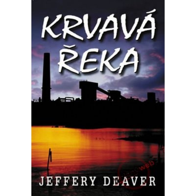 Krvavá řeka - Jeffery Deaver