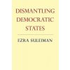 Dismantling Democratic States
