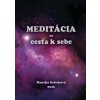 Meditácia - cesta k sebe - Monika Sobeková Majková
