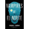 Vampires of El Norte - Isabel Canas