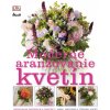 Moderné aranžovanie kvetín - Mark Welford, Stephen Wicks