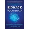 Biohack Your Brain