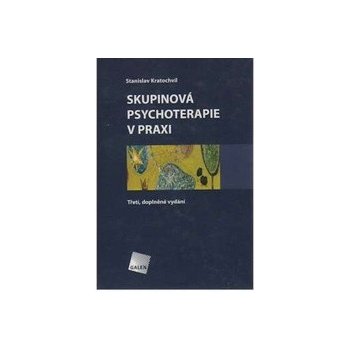 Skupinová psychoterapie v praxi - Stanislav Kratochvíl