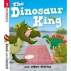 Read with Oxford: Stage 3: The Dinosaur King and Other Stories (Teresa Heapy,Isabel Thomas,Paul Shipton,Simon Puttock,Timothy Knapman,Joanna Nadin)()