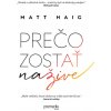 Prečo zostať nažive - Matt Haig