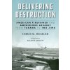 Delivering Destruction: American Firepower and Amphibious Assault from Tarawa to Iwo Jima (Allan R. Millett)(Pevná)