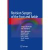 Revision Surgery of the Foot and Ankle: Surgical Strategies and Techniques
