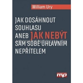 Jak dosáhnout souhlasu aneb nebuďte sám sobě úhlavním nepřítelem