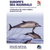 Europe's Sea Mammals Including the Azores, Madeira, the Canary Islands and Cape Verde