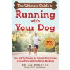 The Ultimate Guide to Running with Your Dog: Tips and Techniques for Understanding Your Canine's Fitness and Running Temperament