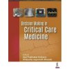 Decision Making in Critical Care Medicine (Atul Prabhakar Kulkarni,Shilpushp Jagannath Bhosale)(Brožovaná)