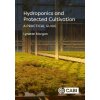 Hydroponics and Protected Cultivation (Morgan,Dr Lynette (SUNTEC International Hydroponic Consultants,New Zealand))(Pevná)