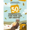 50 dobrodružstiev, ktoré musíš zažiť, kým vyrastieš - Katarína Barošová, Nikola Aronová (ilustrátor)