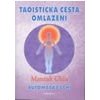 Taoistická cesta omlazení Automasáž čchi - Chia Mantak