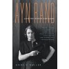 Ayn Rand and the World She Made