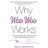 Why Woo-Woo Works (Hamilton,Dr David R.,PhD)(Brožovaná)