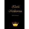 Zlatá královna - Okurková Kateřina