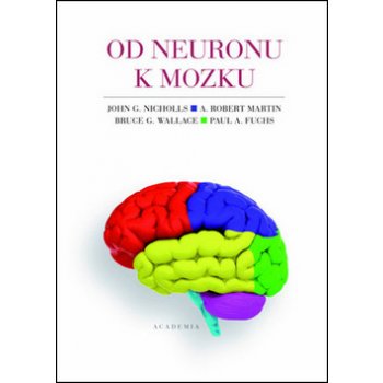 Od neuronu k mozku - John G. Nicholls; A. Robert Martin; Bruce G. Wallace