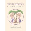 The ALF Approach: Changing the Face of Orthodontics