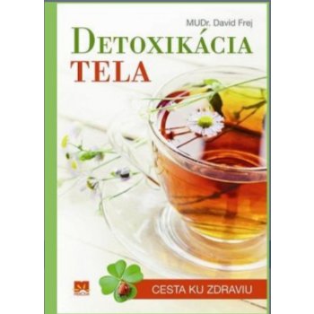 DETOXIKÁCIA TELA - Cesta ku zdraviu - MUDr. David Frej