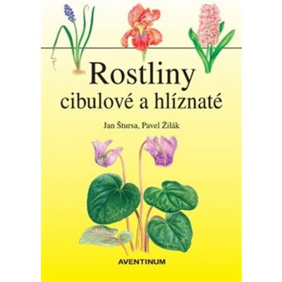 Rostliny cibulové a hlíznaté - Jan Štursa, Pavel Žilák ilustrátor